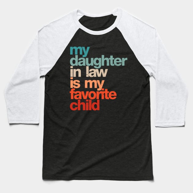 My Daughter In Law Is My Favorite Child Baseball T-Shirt by A-team